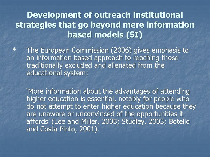 Development of outreach institutional strategies that go beyond mere information based models (SI) *