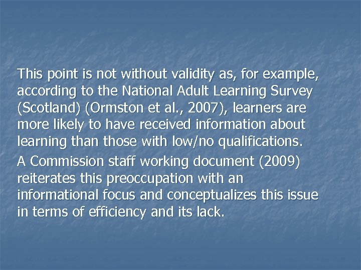 This point is not without validity as, for example, according to the National Adult