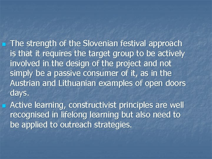 n n The strength of the Slovenian festival approach is that it requires the