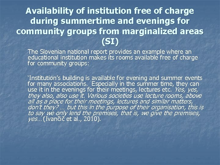 Availability of institution free of charge during summertime and evenings for community groups from