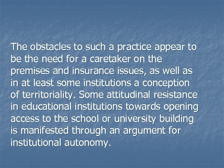 The obstacles to such a practice appear to be the need for a caretaker