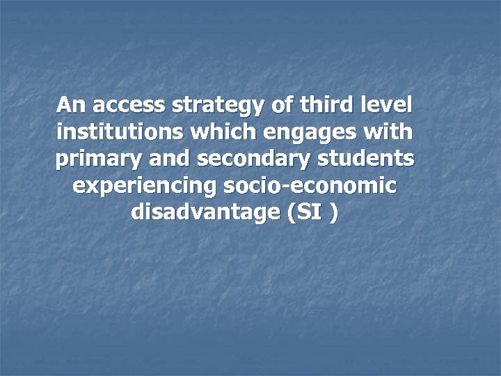 An access strategy of third level institutions which engages with primary and secondary students