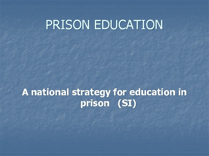 PRISON EDUCATION A national strategy for education in prison (SI) 