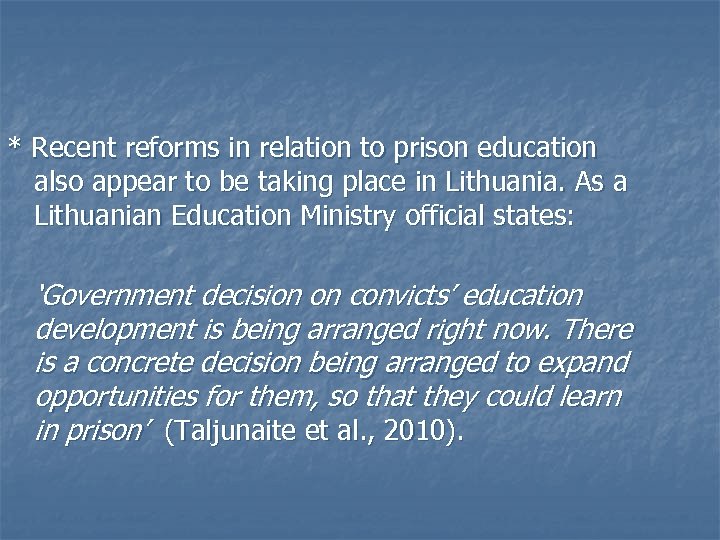 * Recent reforms in relation to prison education also appear to be taking place