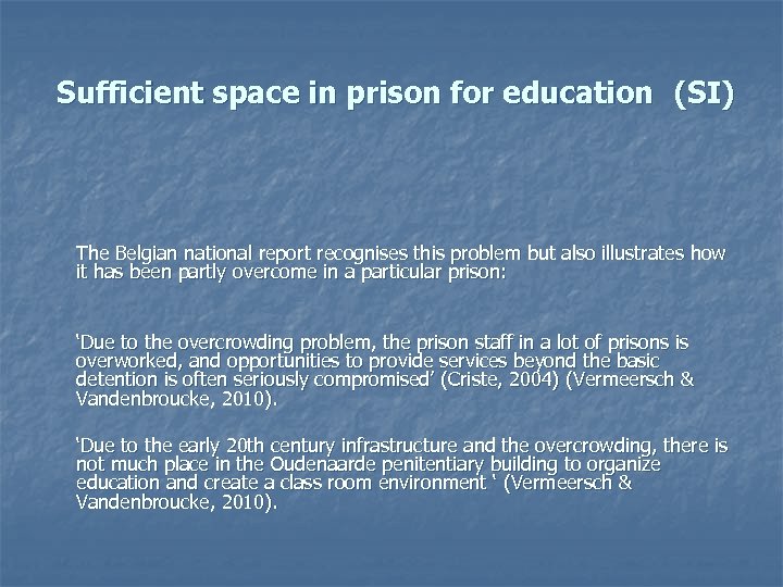 Sufficient space in prison for education (SI) The Belgian national report recognises this problem