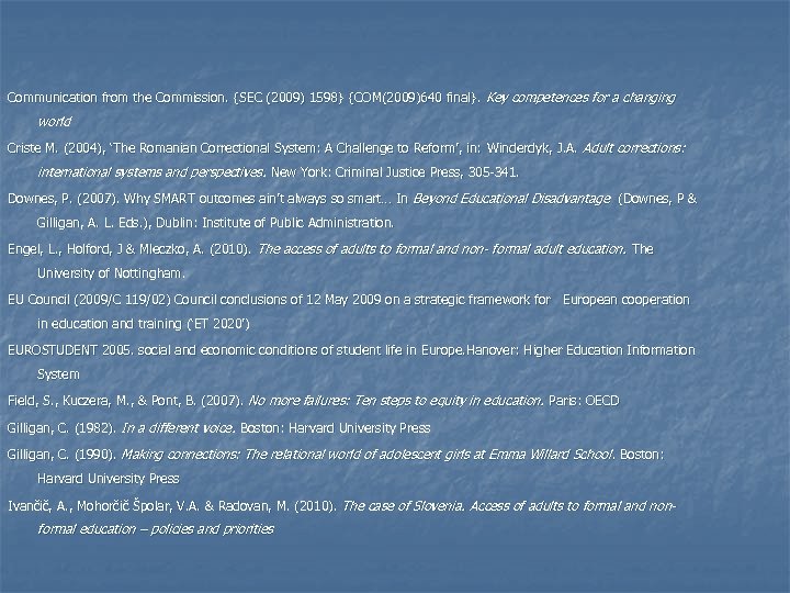 Communication from the Commission. {SEC (2009) 1598} {COM(2009)640 final}. Key competences for a changing