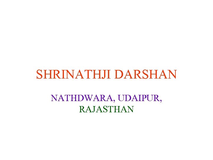 SHRINATHJI DARSHAN NATHDWARA, UDAIPUR, RAJASTHAN 