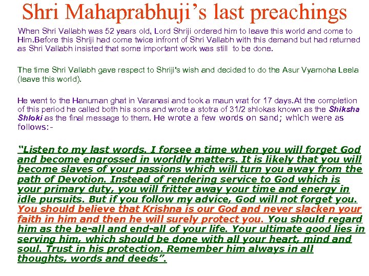 Shri Mahaprabhuji’s last preachings When Shri Vallabh was 52 years old, Lord Shriji ordered