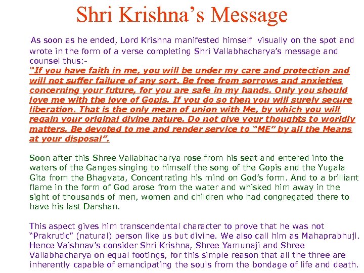 Shri Krishna’s Message As soon as he ended, Lord Krishna manifested himself visually on