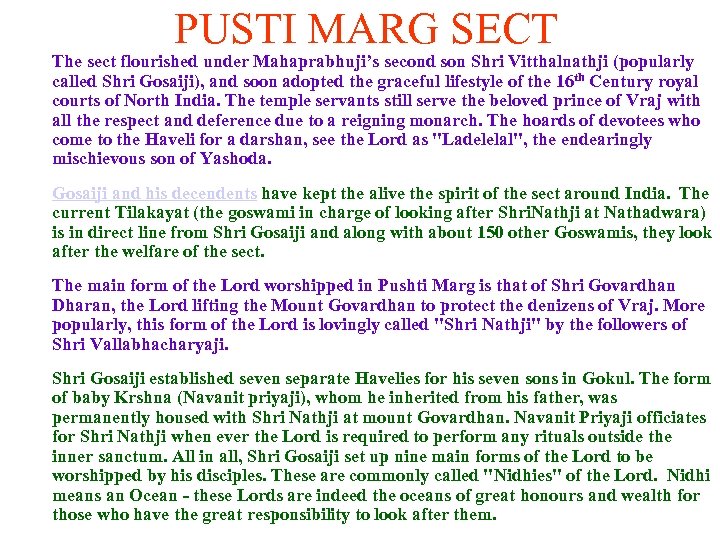 PUSTI MARG SECT The sect flourished under Mahaprabhuji’s second son Shri Vitthalnathji (popularly called