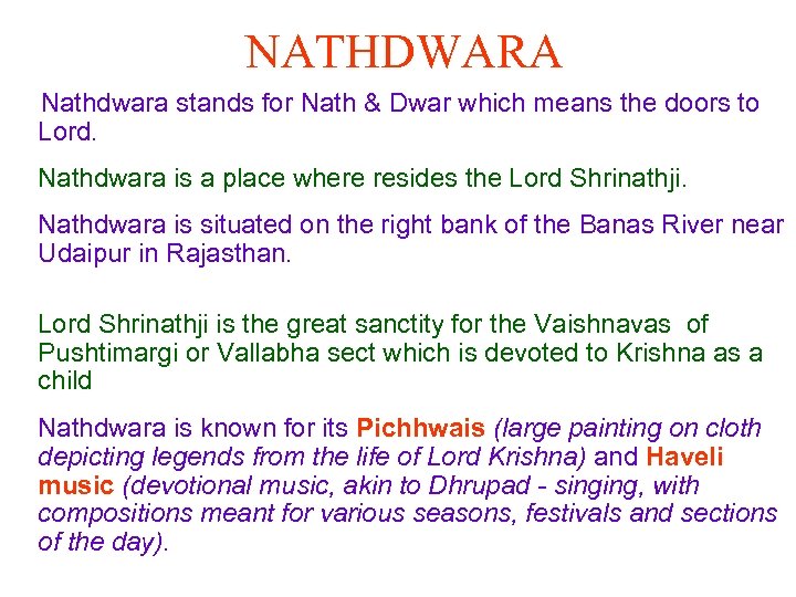 NATHDWARA Nathdwara stands for Nath & Dwar which means the doors to Lord. Nathdwara