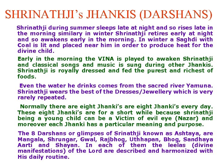 SHRINATHJI’s JHANKIS (DARSHANS) Shrinathji during summer sleeps late at night and so rises late