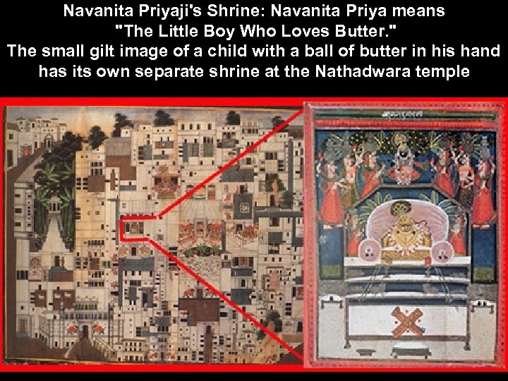 Navanita Priyaji's Shrine: Navanita Priya means 