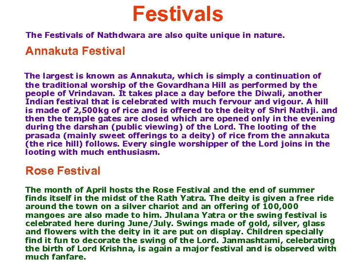 Festivals The Festivals of Nathdwara are also quite unique in nature. Annakuta Festival The