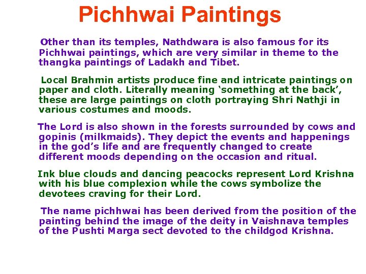 Pichhwai Paintings Other than its temples, Nathdwara is also famous for its Pichhwai paintings,