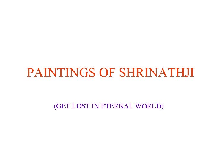 PAINTINGS OF SHRINATHJI (GET LOST IN ETERNAL WORLD) 