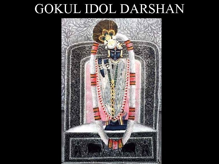 GOKUL IDOL DARSHAN 