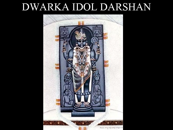 DWARKA IDOL DARSHAN 