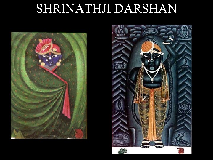 SHRINATHJI DARSHAN 