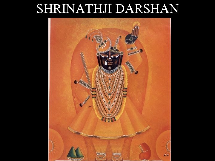 SHRINATHJI DARSHAN 