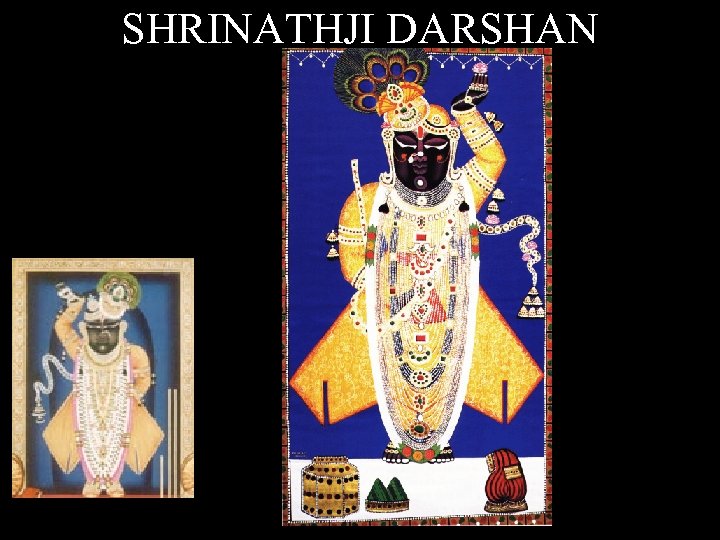 SHRINATHJI DARSHAN 