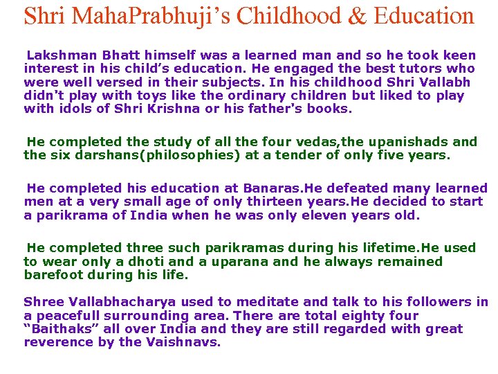 Shri Maha. Prabhuji’s Childhood & Education Lakshman Bhatt himself was a learned man and