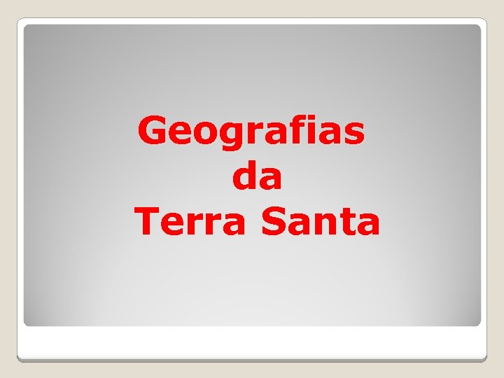 Geografias da Terra Santa 