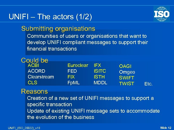 UNIFI – The actors (1/2) Submitting organisations Communities of users or organisations that want