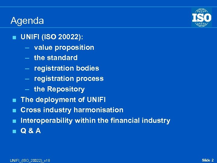 Agenda < < < UNIFI (ISO 20022): – value proposition – the standard –