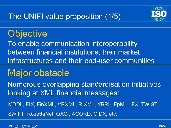 The UNIFI value proposition (1/5) Objective To enable communication interoperability between financial institutions, their