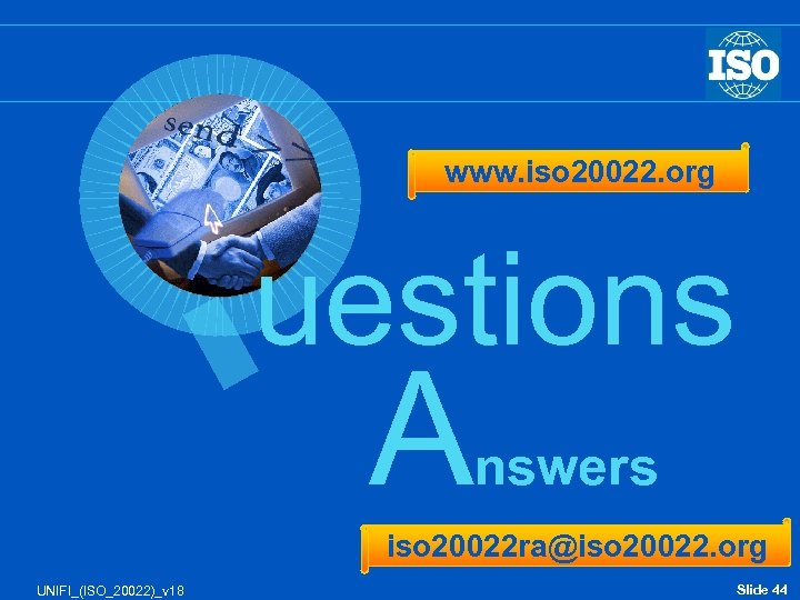 www. iso 20022. org uestions & A nswers iso 20022 ra@iso 20022. org UNIFI_(ISO_20022)_v