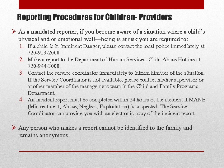 Reporting Procedures for Children- Providers Ø As a mandated reporter, if you become aware