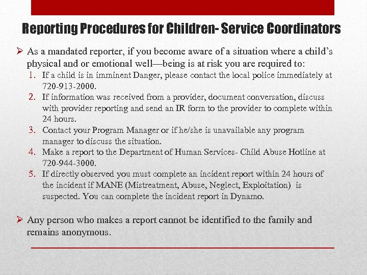 Reporting Procedures for Children- Service Coordinators Ø As a mandated reporter, if you become