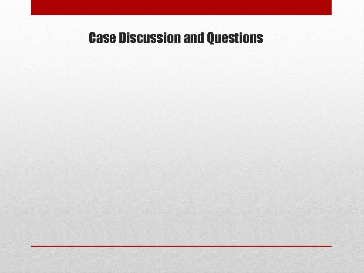 Case Discussion and Questions 