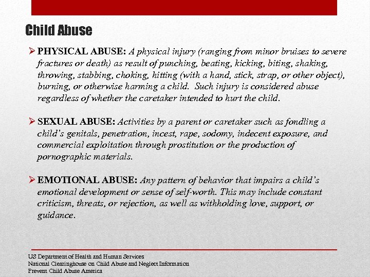 Child Abuse Ø PHYSICAL ABUSE: A physical injury (ranging from minor bruises to severe