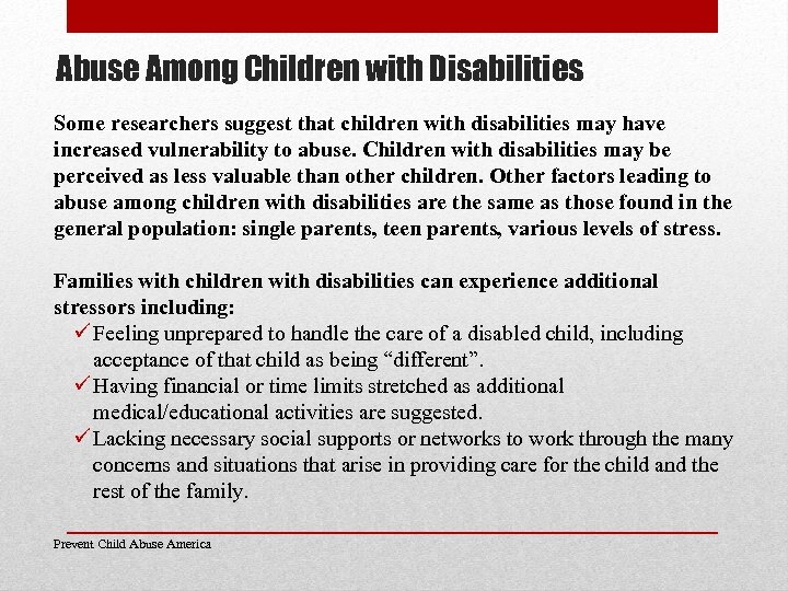 Abuse Among Children with Disabilities Some researchers suggest that children with disabilities may have