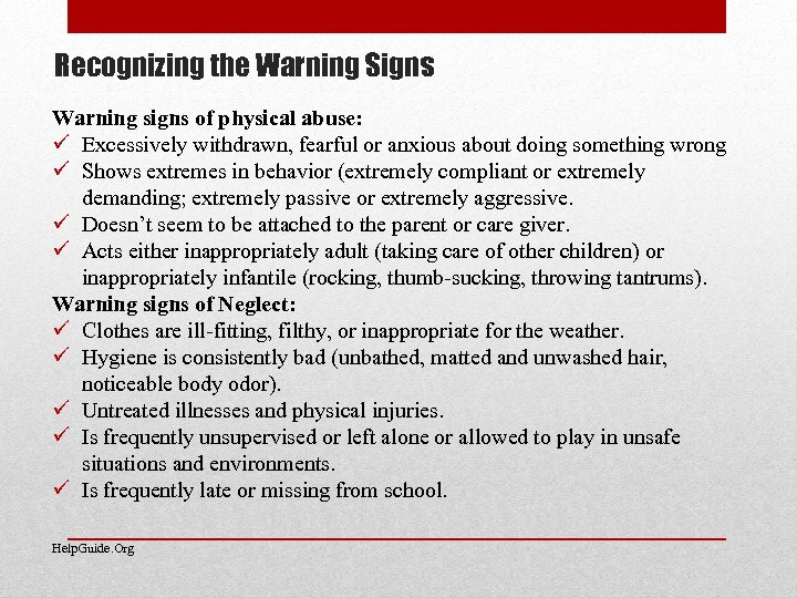 Recognizing the Warning Signs Warning signs of physical abuse: ü Excessively withdrawn, fearful or