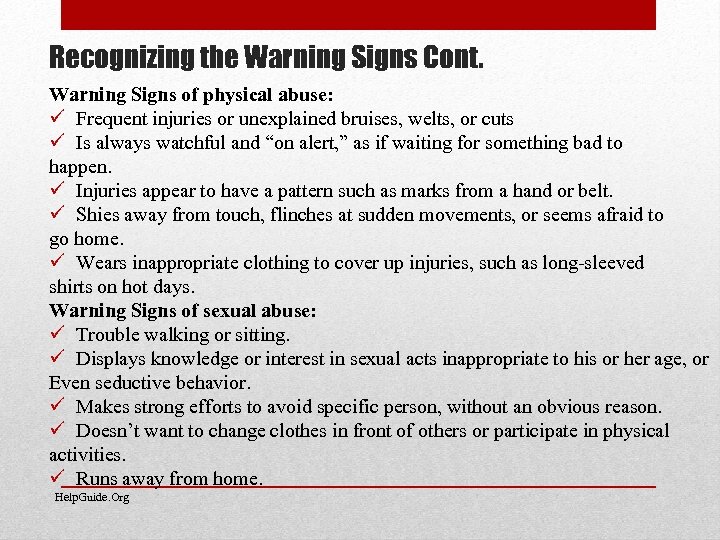 Recognizing the Warning Signs Cont. Warning Signs of physical abuse: ü Frequent injuries or