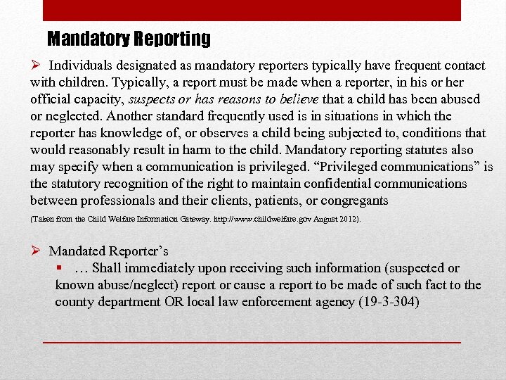 Mandatory Reporting Ø Individuals designated as mandatory reporters typically have frequent contact with children.