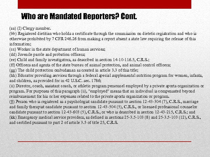 Who are Mandated Reporters? Cont. (aa) (I) Clergy member. (bb) Registered dietitian who holds