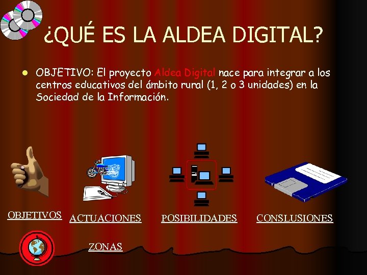 ¿QUÉ ES LA ALDEA DIGITAL? l OBJETIVO: El proyecto Aldea Digital nace para integrar