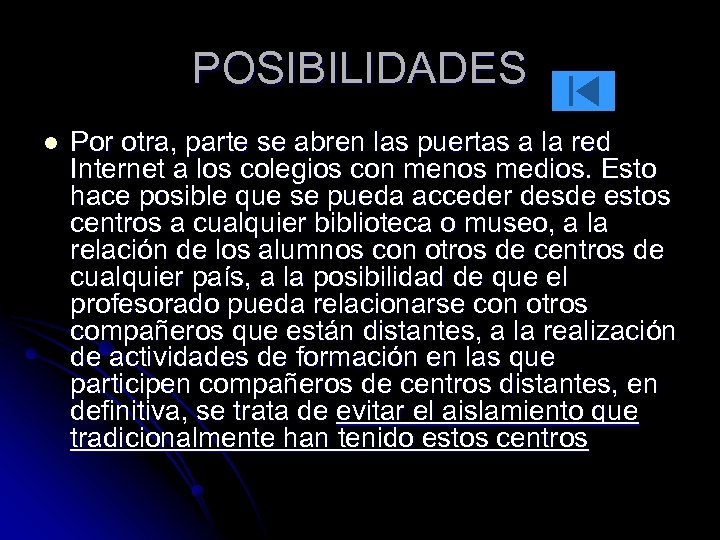 POSIBILIDADES l Por otra, parte se abren las puertas a la red Internet a