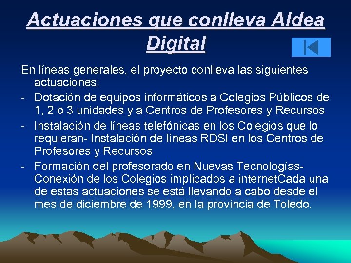 Actuaciones que conlleva Aldea Digital En líneas generales, el proyecto conlleva las siguientes actuaciones:
