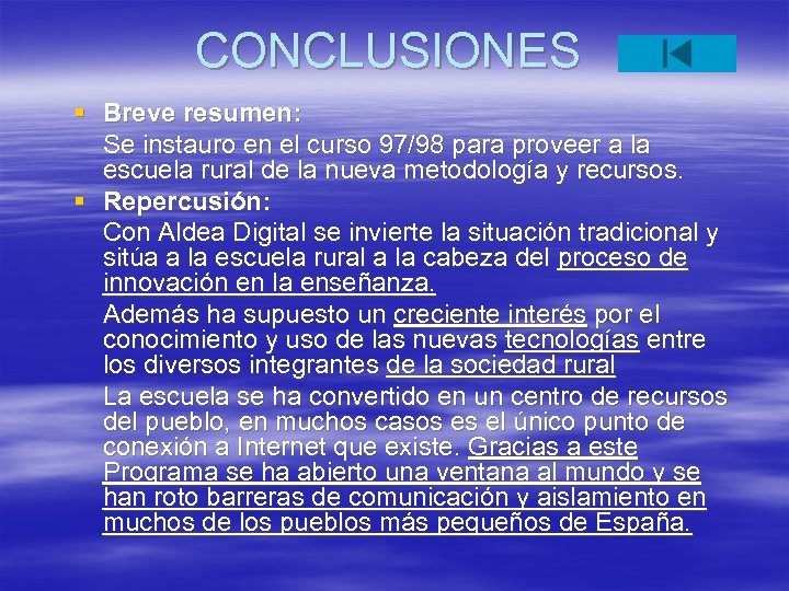 CONCLUSIONES § Breve resumen: Se instauro en el curso 97/98 para proveer a la