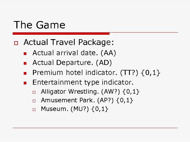 The Game o Actual Travel Package: n n Actual arrival date. (AA) Actual Departure.