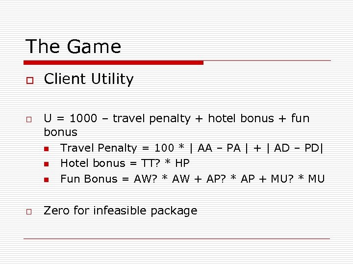 The Game o o o Client Utility U = 1000 – travel penalty +