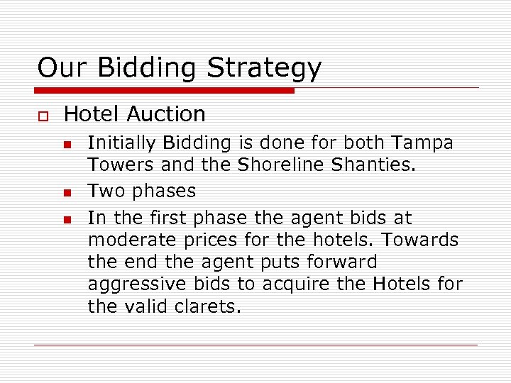 Our Bidding Strategy o Hotel Auction n Initially Bidding is done for both Tampa