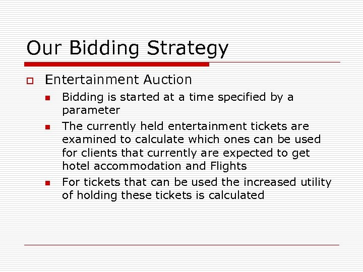 Our Bidding Strategy o Entertainment Auction n Bidding is started at a time specified