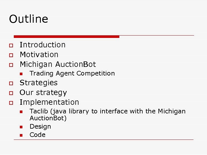 Outline o o o Introduction Motivation Michigan Auction. Bot n o o o Trading