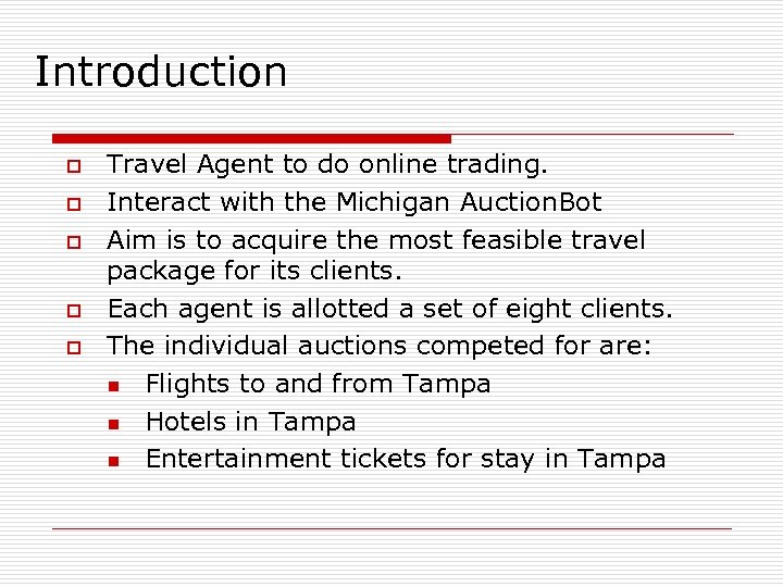 Introduction o o o Travel Agent to do online trading. Interact with the Michigan